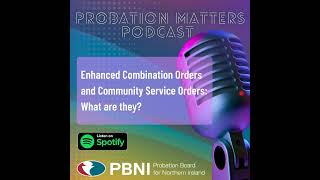 Probation Matters  Enhanced Combination Orders and Community Service Orders What are they [upl. by Mullins]