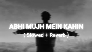 Abhi Mujh Mein Kahin  SlowedReverb  sonunigam  agneepath [upl. by Searby]