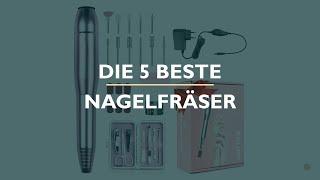 Die 5 Beste Nagelfräser Test [upl. by Whyte]