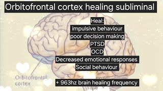 Orbitofrontal healing  963hz subliminal ptsd ocd impulsive behaviour etc [upl. by Worlock]