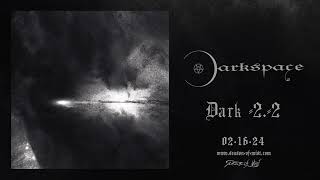 DARKSPACE  quotDark 22quot Official First Transmission [upl. by Esidnac]