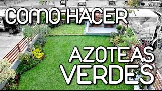 Como hacer Azoteas Verdes [upl. by Dis]