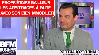 Propriétaire bailleur les arbitrages à faire avec son bien immobilier [upl. by Grefe]