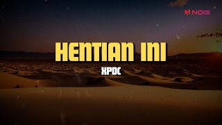 HENTIAN INI  XPDC  LIRIK LAGU SLOW ROCK MALAYSIA TERBAIK 90AN [upl. by Eon191]