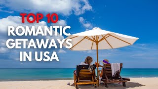 Top 10 Romantic Getaways in the USA Unforgettable Destinations for Couples 2023 [upl. by Narrat]