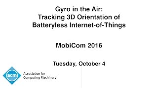 MobiCom 2016  Gyro in the Air Tracking 3D Orientation of Batteryless InternetofThings [upl. by Tonie]