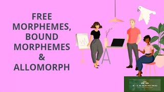 FREE BOUND ALLOMORPH MOPRHOLOGY  E learning  English Mophemes and Syntax [upl. by Amena251]