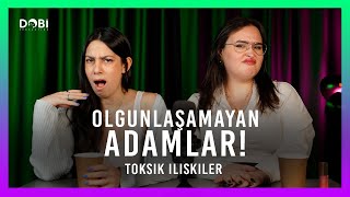 OLGUNLAŞAMAYAN ERKOLAR  Toksik İlişkiler S4 B29 [upl. by Einnahpets211]