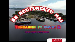 TONGARIKI ft DAVID R  SE NGUTUNGUTU MAI 👋 [upl. by Laroc]