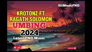 KROTONZ FT RAGATH SOLOMON  UMBING  LATEST PNG MUSIC 2024 [upl. by Airdnekal]