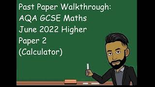 AQA GCSE Maths Higher June 2022 Paper 2 Calculator Walkthrough [upl. by Rabush]