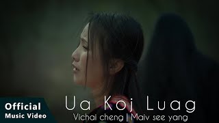 UA KOJ LUAG Vichai Cheng  Maiv See Yaj Official Music Video Nkauj Tawm Tshiab 2023 [upl. by Allegra]