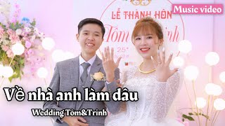 MV  Về nhà anh làm dâu  Đám cưới Tôm amp Trinh  Tôm channel official [upl. by Marna]