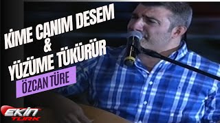 ÖZCAN TÜRE amp HÜSEYİN YILDIRIM  KİME CANIM DESEM amp ŞİİR YÜZÜME TÜKÜR [upl. by Oznecniv139]