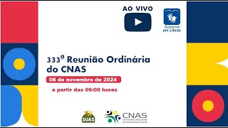 333ª Reunião Ordinária do CNAS – 08112024  Manhã [upl. by Lleryd]