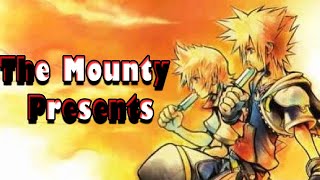 Kingdom Hearts II My 2nd Favorite game  The Mounty Presents [upl. by Clausen]