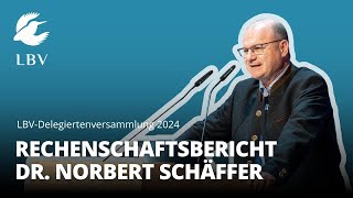 Rechenschaftsbericht Dr Norbert Schäffer  LBVDelegiertenversammlung 2024 [upl. by Mitchel487]