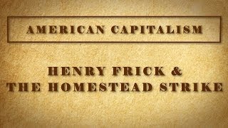 Henry Frick and the Homestead Strike [upl. by Erminie]