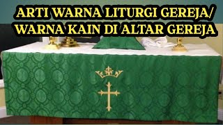 ARTI WARNA LITURGI GEREJA ARTI WARNA KAIN PADA ALTAR GEREJA [upl. by Onra215]