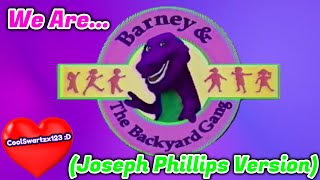 Barney We Are Barney and The Backyard Gang Joseph Phillips Version [upl. by Yennep]