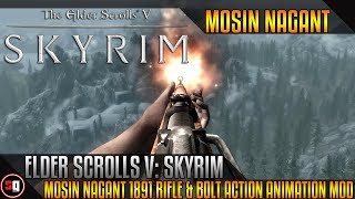 Skyrim  Mosin Nagant 1891 Rifle amp Bolt Action Animation Mod [upl. by Minnie]