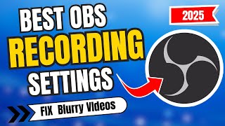 Best OBS Settings for RECORDING  2025  Fix BLURRY Videos in OBS [upl. by Vaden803]