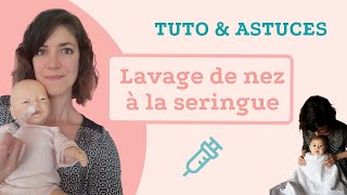 TUTO  Lavage de nez à la seringue pour bébé et jeune enfant [upl. by Inittirb970]