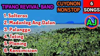 TIPANO REVIVAL BAND  6 SONGS NONSTOP CUYONON [upl. by Neerak]