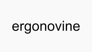 How to pronounce ergonovine [upl. by Leggat]