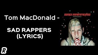 Tom MacDonald  Sad Rappers Lyrics [upl. by Elletsyrc]