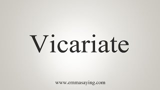 How To Say Vicariate [upl. by Nylrak]