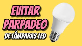 COMO EVITAR el PARPADEO de las lamparas Fácil solución Lampara Led parpadea Solución [upl. by Ellesirg]