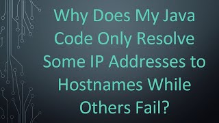 Why Does My Java Code Only Resolve Some IP Addresses to Hostnames While Others Fail [upl. by Zabrina723]