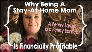 A Penny Saved is a Penny Earned ║ Why Being A StayAtHome Mom is Financially Profitable [upl. by Yliah670]