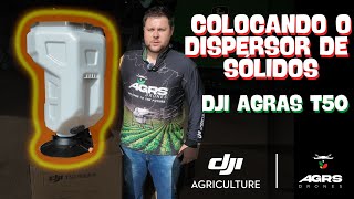 DJI AGRAS T50  COMO COLOCAR O DISPERSOR DE SÓLIDOS  TUTORIAL COMPLETO [upl. by Halland]