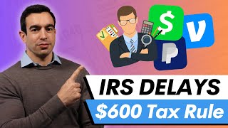 IRS DELAYS 600 Tax Rule For Venmo Cash App amp PayPal  1099K Update For 2024 [upl. by Aihsenek]