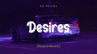 Desires  Ap Dhillon SlowedReverb Official Video Music 🎶 [upl. by Bryce257]