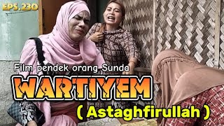 Film pendek orang SundaWARTIYEM  ASTAGHFIRULLAH  episode 230 lucu filemsunda [upl. by Klenk426]