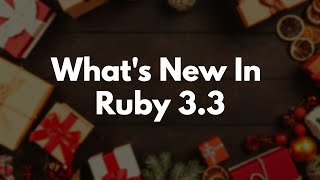 Whats New In Ruby 33 [upl. by Lavicrep]