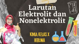 Elektrolit dan Nonelektrolit  KIMIA SMA  Herlina [upl. by Schubert]