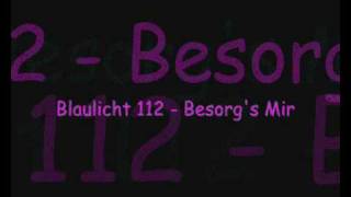 Blaulicht 112  Besorgs Mir [upl. by Kavanaugh]