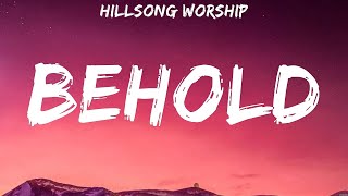 Behold  Hillsong Worship Lyrics  Touch Of Heaven In Control I Give You My Heart [upl. by Rubin]