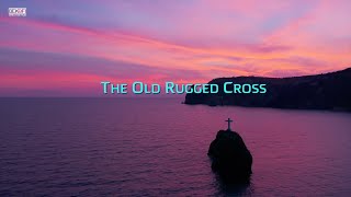 The Old Rugged Cross With Lyrics  Beautiful Hymn [upl. by Aihsiek]