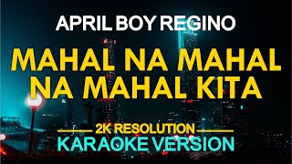 KARAOKE MAHAL NA MAHAL NA MAHAL KITA  April Boy Regino 🎤🎵 [upl. by Quintessa]