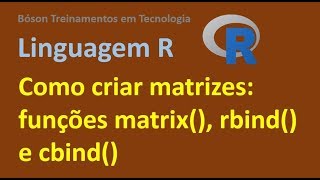 Linguagem R  Como criar Matrizes  Funções matrix rbind e cbind [upl. by Cross]