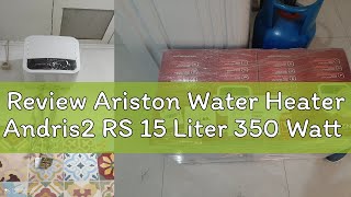 Review Ariston Water Heater Andris2 RS 15 Liter 350 Watt [upl. by Nalim]