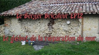 Le Berger Bricoleur EP12  le début de la réparation du mur [upl. by Dettmer]