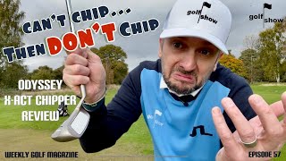 Golf Show Episode 57  Can’t chip then DON’T chip  ODYSSEY XACT Chipper review [upl. by Terrill]