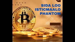 sidee loo isticmaalaa phantom wallet [upl. by Abie]