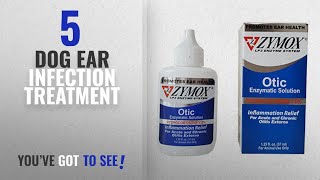 Top 5 Dog Ear Infection Treatment 2018 Best Sellers Pet King Brand Zymox Otic Pet Ear Treatment [upl. by Kreager388]